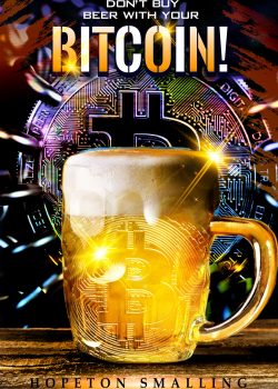 Don't Buy Beer With Your Bitcoin